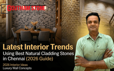 Latest Interior Trends Using Best Natural Cladding Stones in Chennai (2026 Guide)