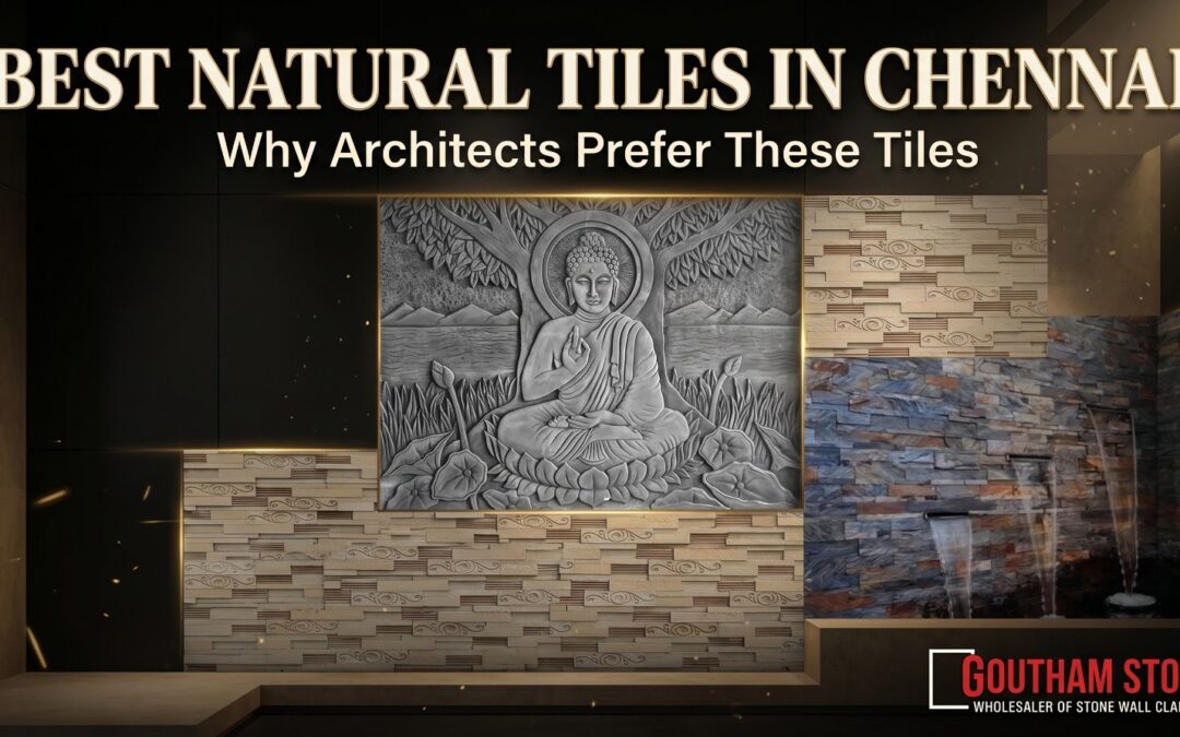 Best natural tiles and wall cladding stones at Goutham Stones showroom in Chennai 2026